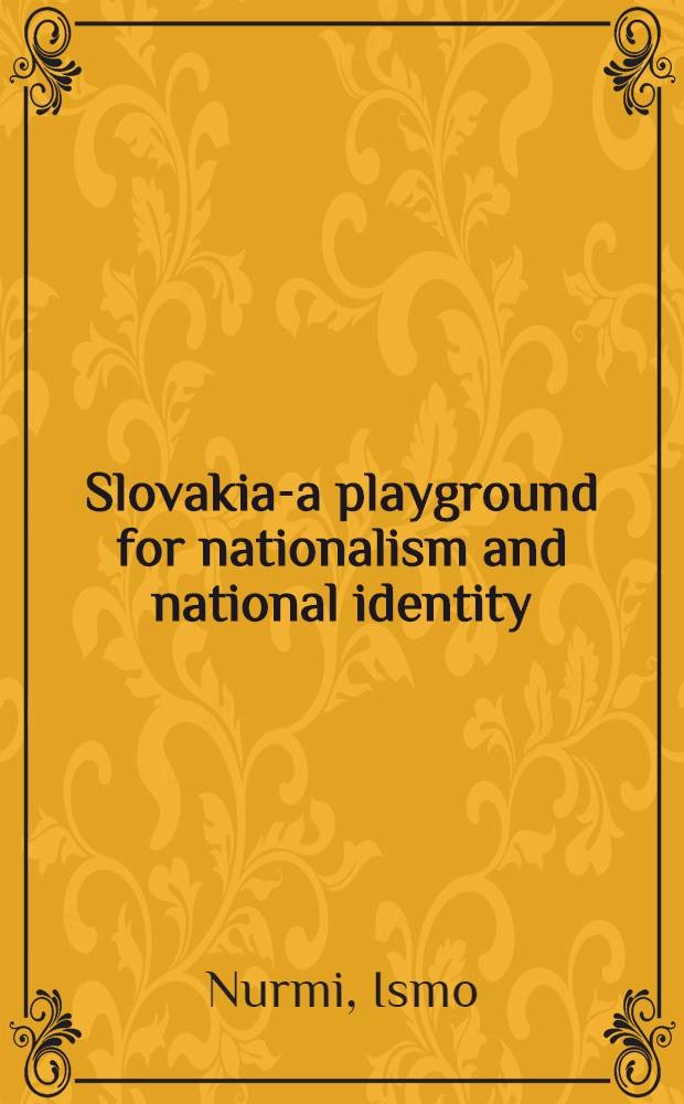 Slovakia-a playground for nationalism and national identity : Manifestations of the nat. identity of the Slovaks 1918-1920 : Diss. = Словакия - плацдарм для национализма и национальной идентификации, 1918-1920.