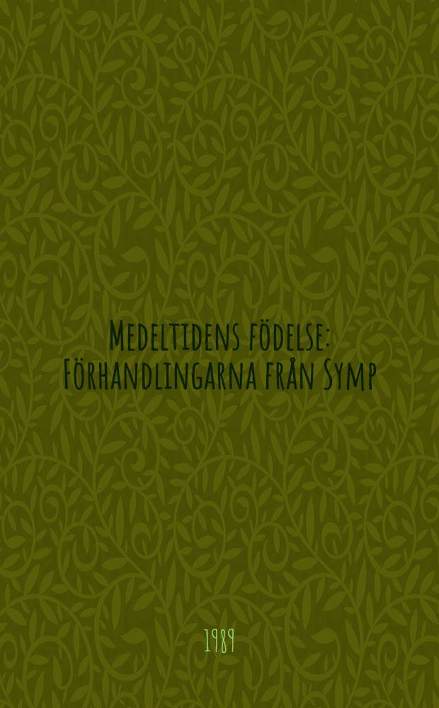 Medeltidens födelse : Förhandlingarna från Symp