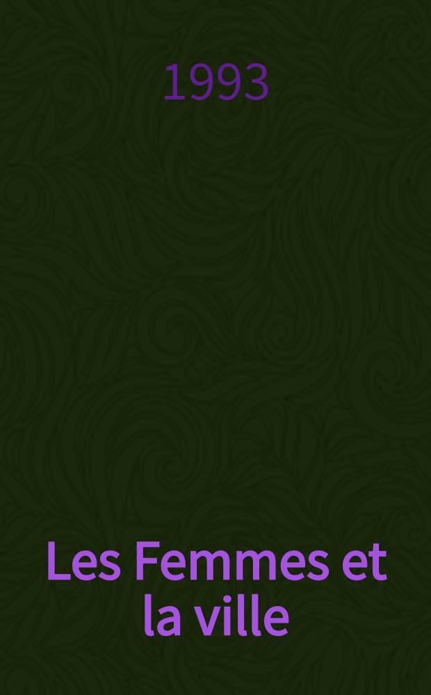 Les Femmes et la ville : Un enjeu pour l'Europe : Actes du colloque organis&eacute; &agrave; Marseille en mars 1993 = Женщины и город.