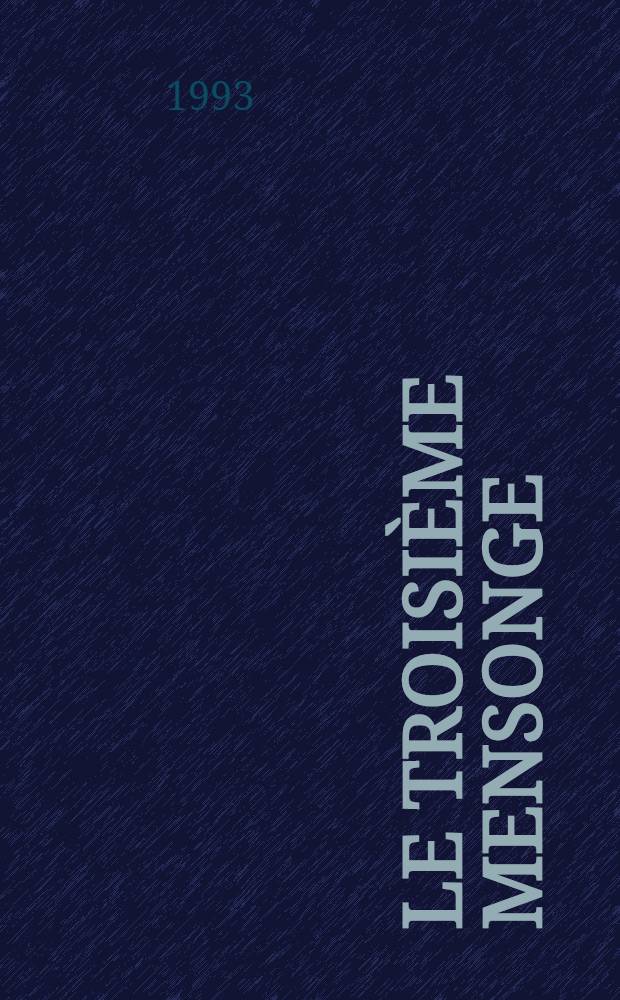 Le troisième mensonge : Roman