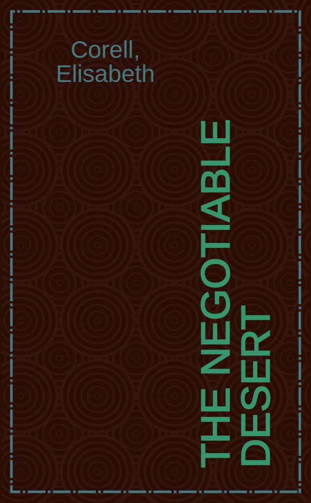 The negotiable desert : Expert knowledge in the negotiations of the convention to combat desertification : Akad. avh = Пустыня переговоров. Экспертное знание в переговорах о концепции по борьбе с пустынями.