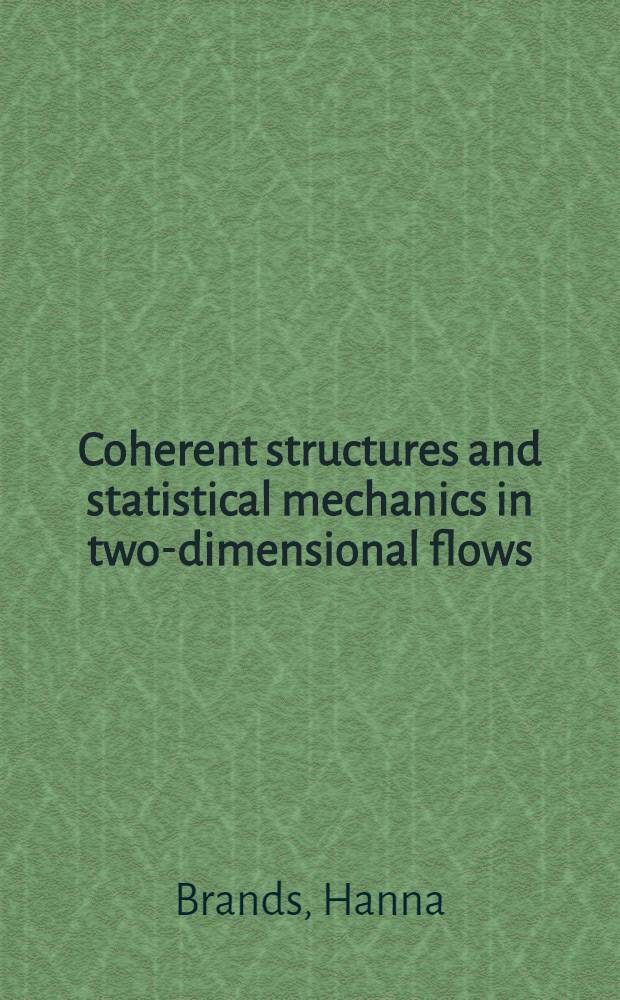Coherent structures and statistical mechanics in two-dimensional flows : Acad. proefschr = Когерентные структуры и статистическая механика двухмерных потоков..
