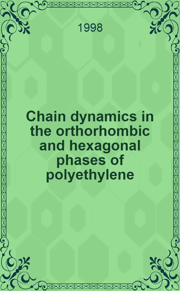 Chain dynamics in the orthorhombic and hexagonal phases of polyethylene : A high pressure NMR study : Acad. proefschr = Динамика цепей орторомбических и гексагональных фаз полиэтилена.. Исследование методом ЯМР высокого разрешения.