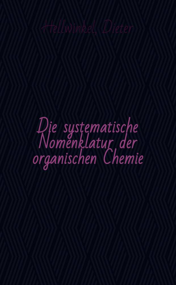 Die systematische Nomenklatur der organischen Chemie : Eine Gebrauchsanweisung = Систематическая номенклатура органических соединений.