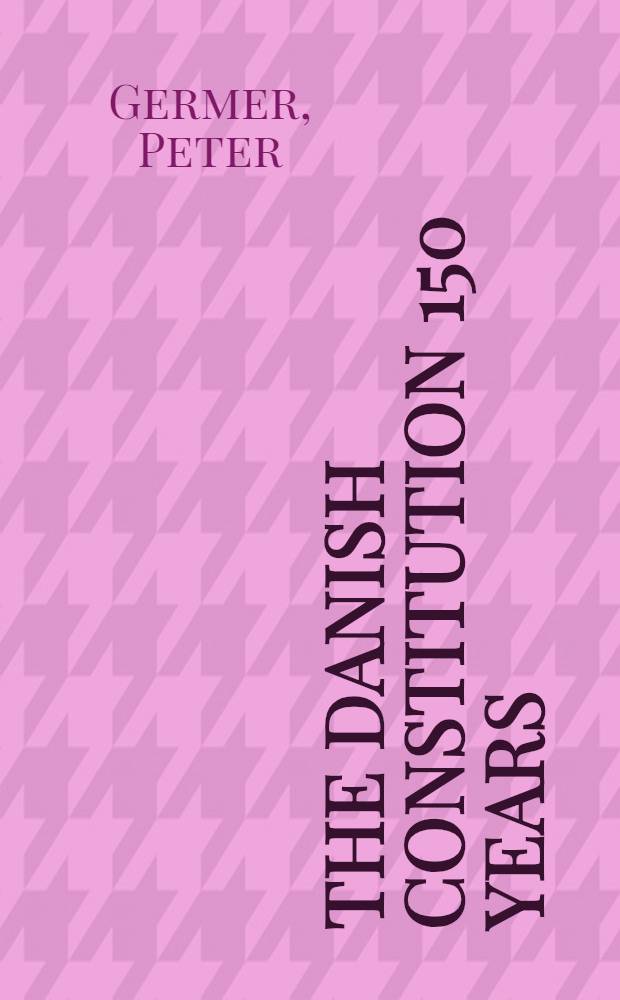 The Danish Constitution 150 years = 150 лет датской конституции.
