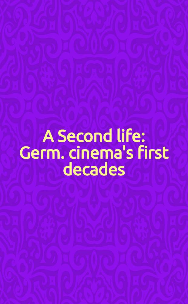 A Second life : Germ. cinema's first decades = Вторая жизнь.