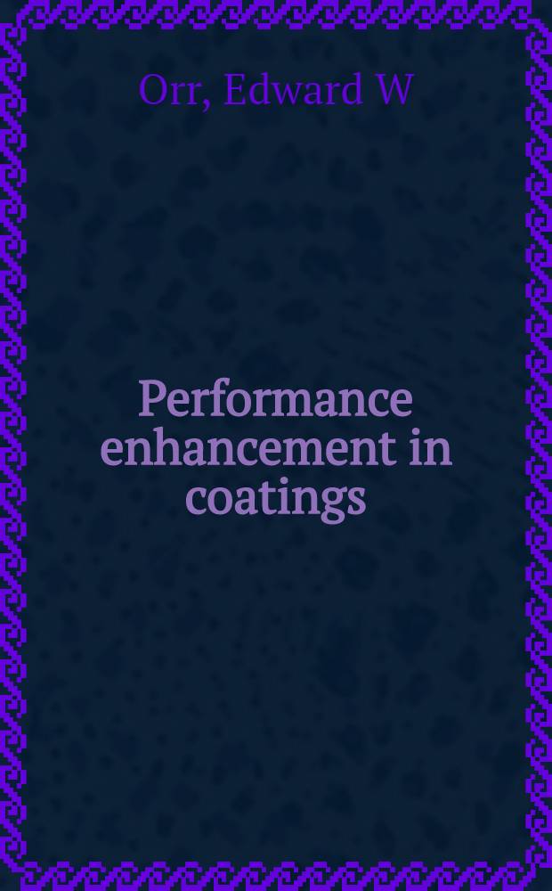 Performance enhancement in coatings = Улучшение покрытий.