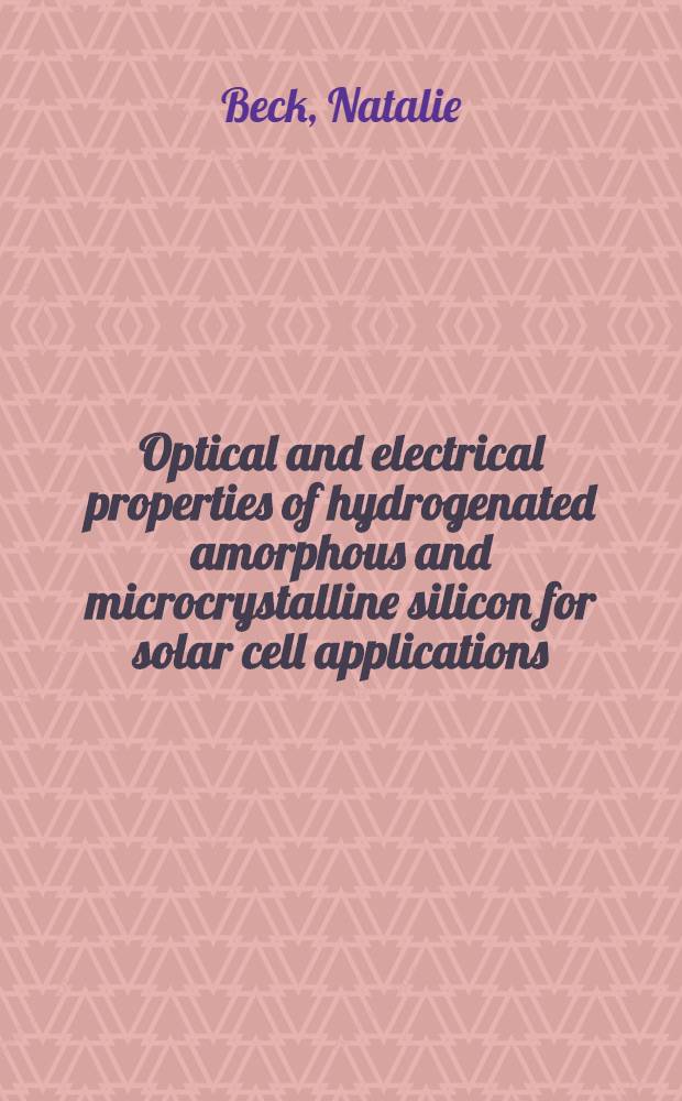 Optical and electrical properties of hydrogenated amorphous and microcrystalline silicon for solar cell applications : Th&egrave;se = Использование оптических и электрических свойств гидрированного аморфного и микрокристаллического кремния для солнечных элементов.