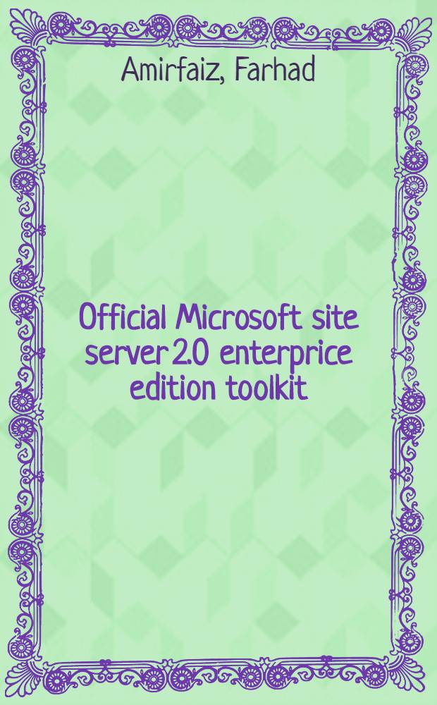 Official Microsoft site server 2.0 enterprice edition toolkit : For Microsoft Windows NT operating systems = Microsoft Site Server 2.0 -- Пакет разработчика. Усовершенствованное издание..