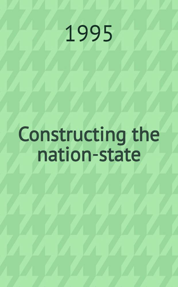 Constructing the nation-state : Intern. organization a. prescriptive action = Построение национального государства - роль международных организаций.