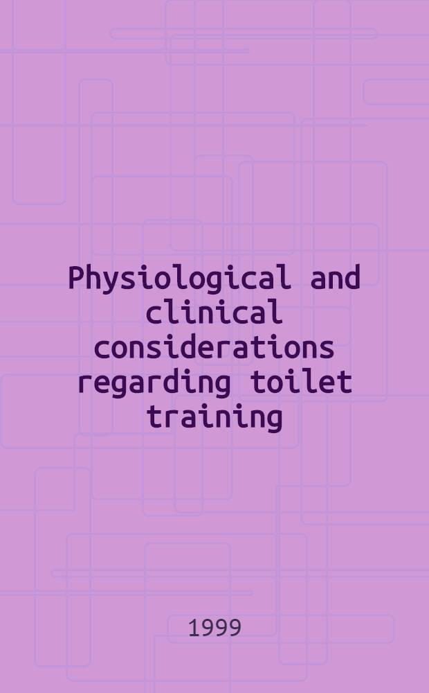 Physiological and clinical considerations regarding toilet training : An apdated rev