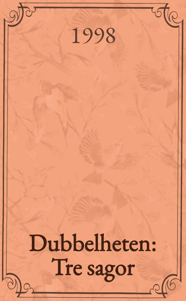 Dubbelheten : Tre sagor