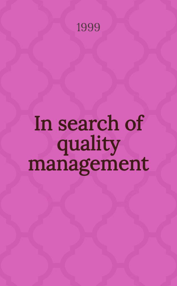 In search of quality management : Rethinking a. reinterpreting : A thesis = Исследование качества управления - переосмысливание и переинтерпретация.