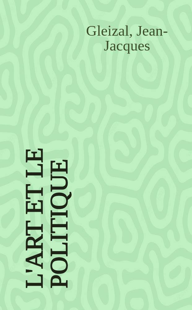 L'art et le politique : Essai sur la médiation = Искусство и политика.