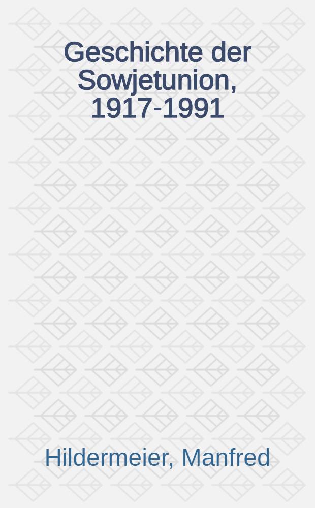 Geschichte der Sowjetunion, 1917-1991 : Entstehung u. Niedergang des ersten sozial. Staates = История Советского Союза.