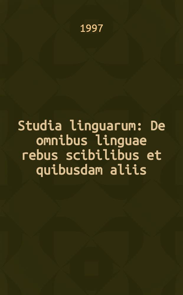 Studia linguarum : De omnibus linguae rebus scibilibus et quibusdam aliis