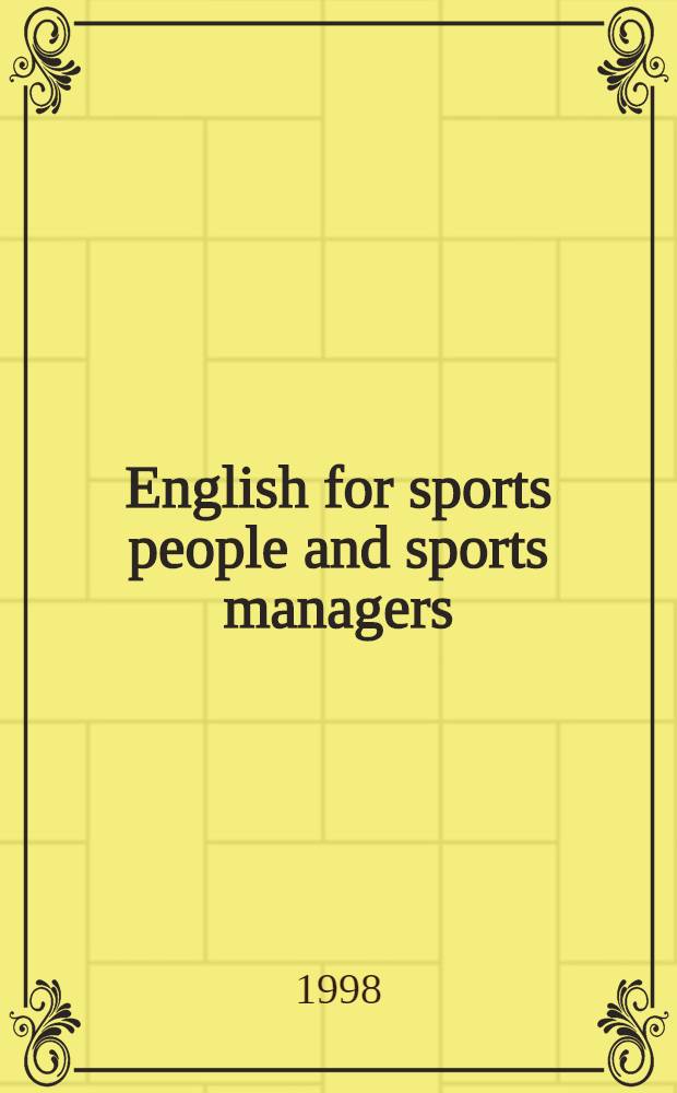English for sports people and sports managers : Учеб. пособие для вузов по англ. яз