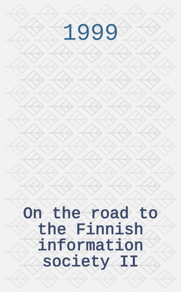 On the road to the Finnish information society II = На пути к финскому информационному обществу.