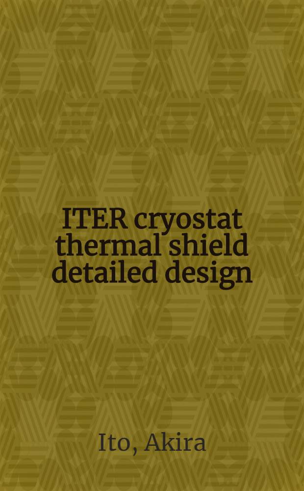 ITER cryostat thermal shield detailed design = Подробное описание конструкции теплового экрана криостата ITER.