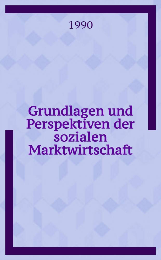 Grundlagen und Perspektiven der sozialen Marktwirtschaft = Основы и перспективы социального рыночного хозяйства.