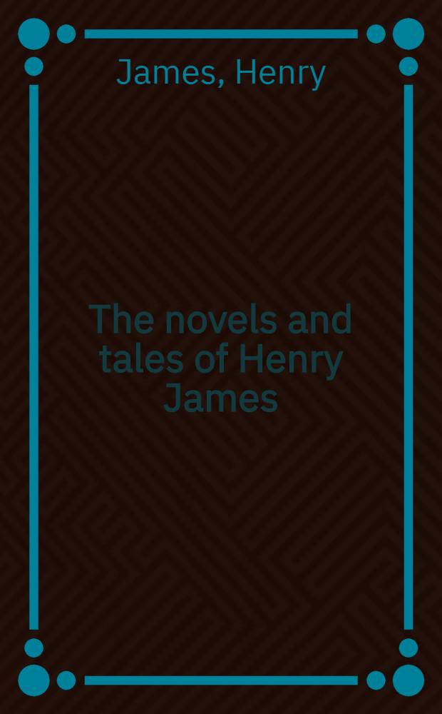 The novels and tales of Henry James