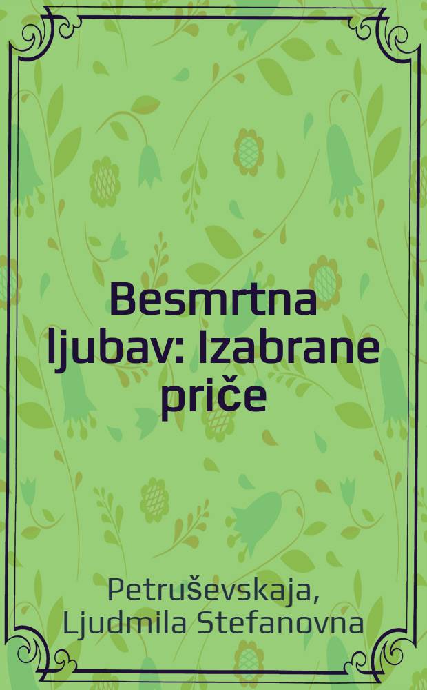 Besmrtna ljubav : Izabrane priče