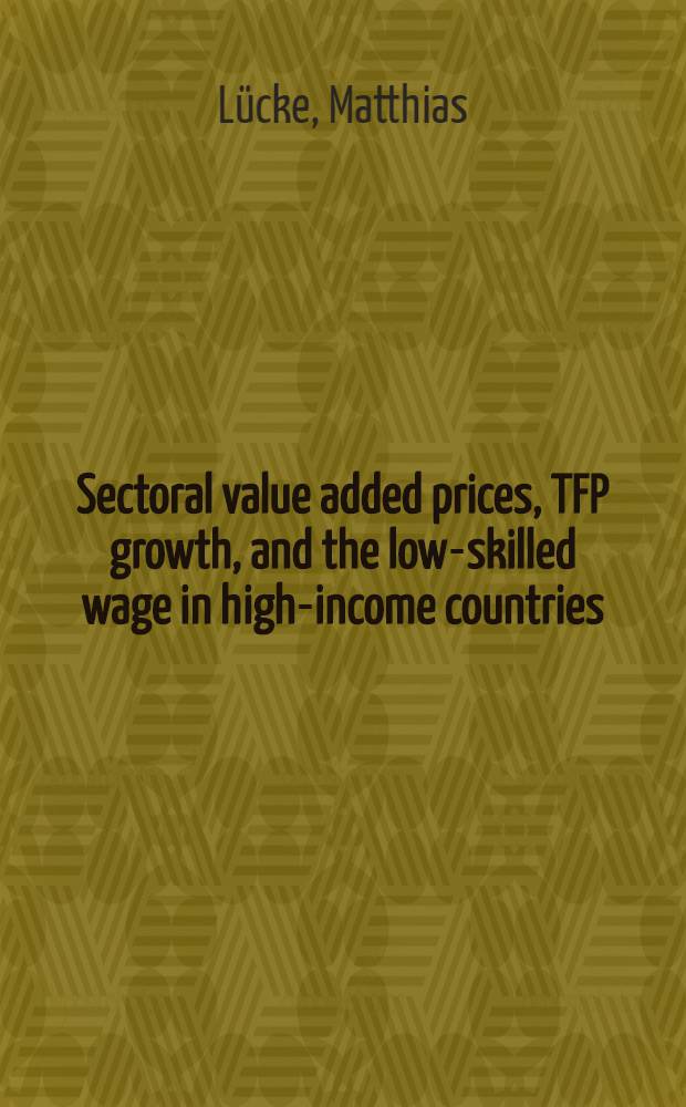 Sectoral value added prices, TFP growth, and the low-skilled wage in high-income countries = Установление цены на международных рынках.