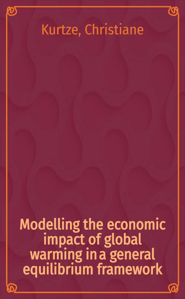 Modelling the economic impact of global warming in a general equilibrium framework = Моделирование экономических возможностей глобального потепления в области общего равновесия.