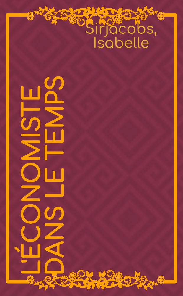 L'économiste dans le temps : 100 ans de sciences écon. à l'ULB = Экономика во времени.