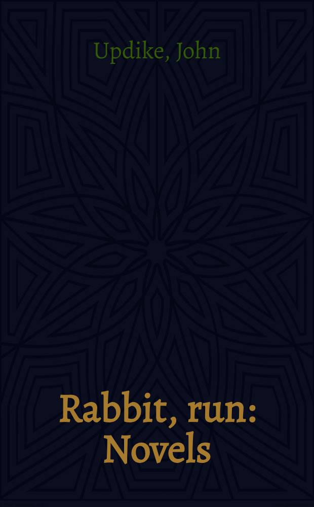 Rabbit, run : Novels