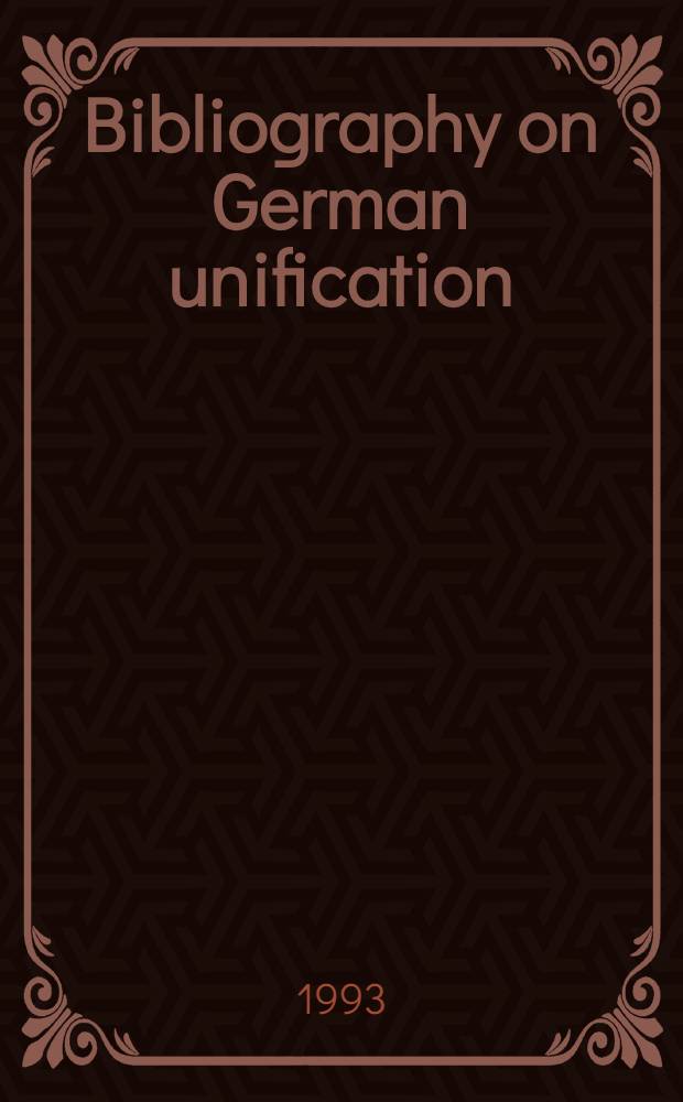 Bibliography on German unification = Bibliographie zur deutschen Einigung : Econ. a. social developments in Eastern Germany : Nov. 1989 to June 1992 = Библиография по объединенной Германии. Экономическое и социальное развитие в Восточной Германии с ноября 1989 по июль 1992 г..