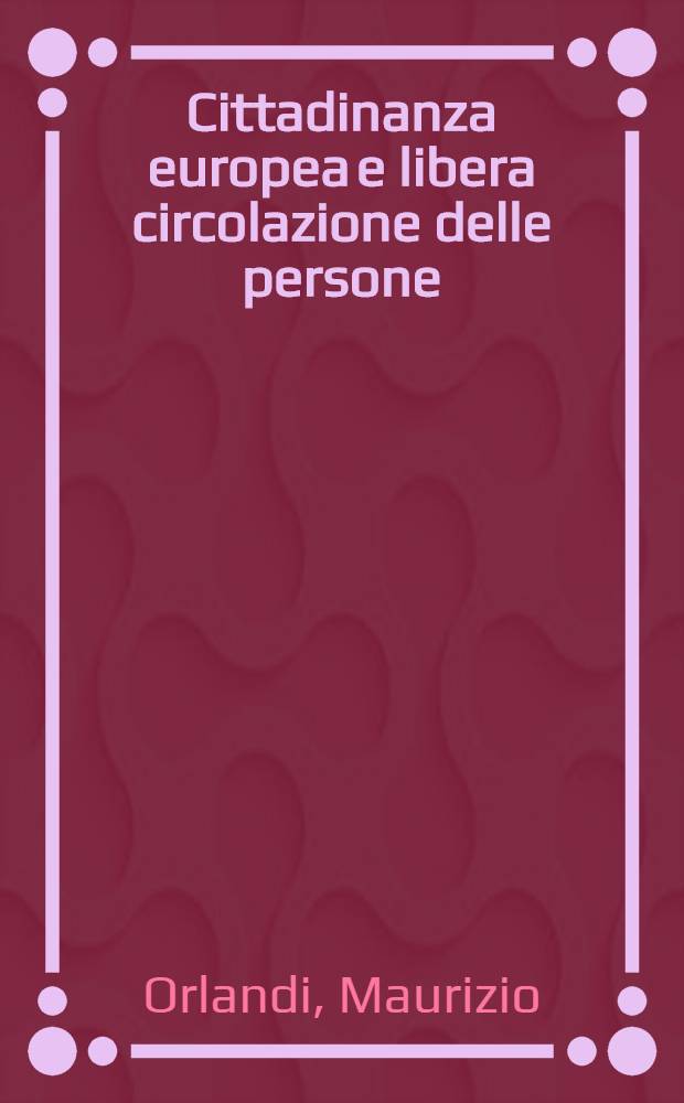 Cittadinanza europea e libera circolazione delle persone = Гражданство Европы и свобода передвижения.