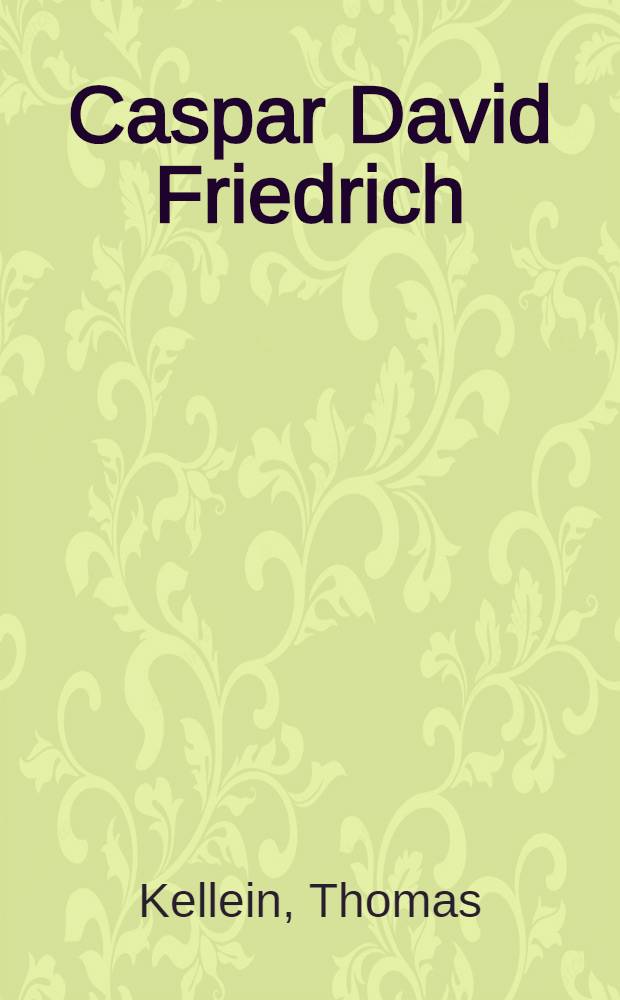 Caspar David Friedrich : Der künstlerische Weg : Ersch. anläβlich der Ausst. in der Kunsthalle Bielefeld, Richard Kaselowsky Haus, 29. März bis 24. Mai 1998 u. im Kunsthist. Museum Wien, 29. Mai bis 26. Juli 1998 = Каспар Давид Фридрих. Путь художника.