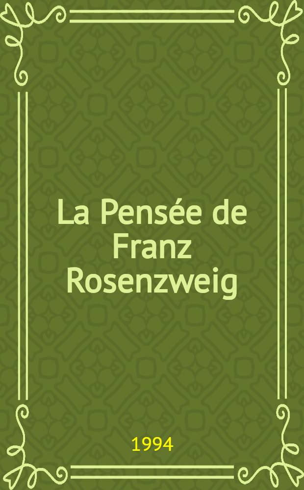 La Pensée de Franz Rosenzweig : Actes du Colloque parisien organisé à l'occasion du centenaire de la naissance du philosophe = Идеи Франца Розенцвейга.