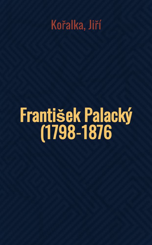 František Palacký (1798-1876) : Životopis = Франтишек Палацкий.