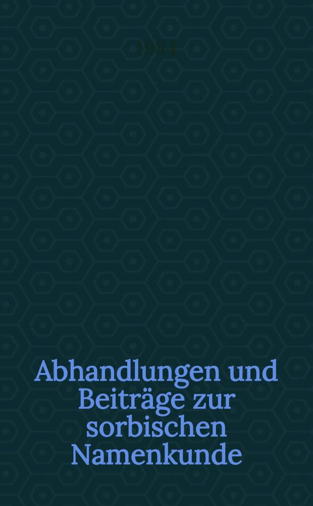 Abhandlungen und Beitr&auml;ge zur sorbischen Namenkunde (1881-1929) = Сербские имена.