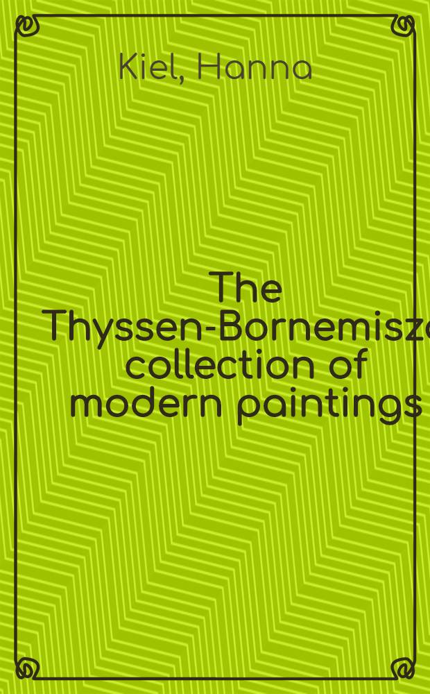 The Thyssen-Bornemisza collection of modern paintings : A catalogue = Коллекция современной живописи Тиссен-Борнемиса.