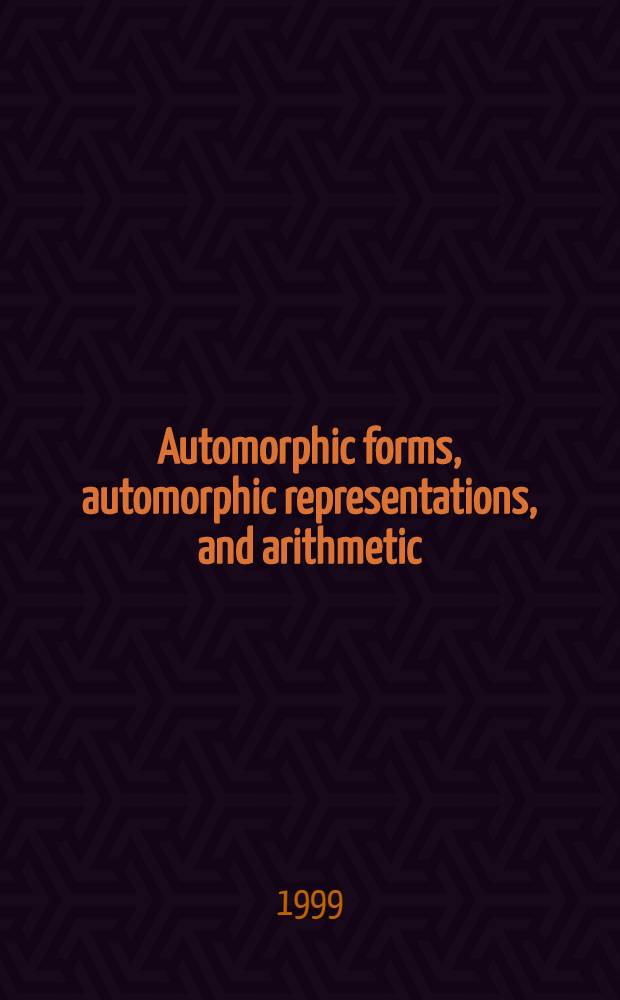 Automorphic forms, automorphic representations, and arithmetic = Автоморфные формы, автоморфные представления и арифметика. Региональная математическая конференция....