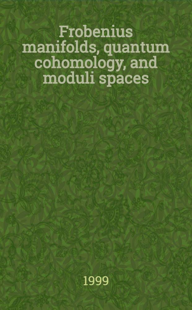 Frobenius manifolds, quantum cohomology, and moduli spaces = Многообразия Фробениуса, квантовая когомология и модульные пространства.