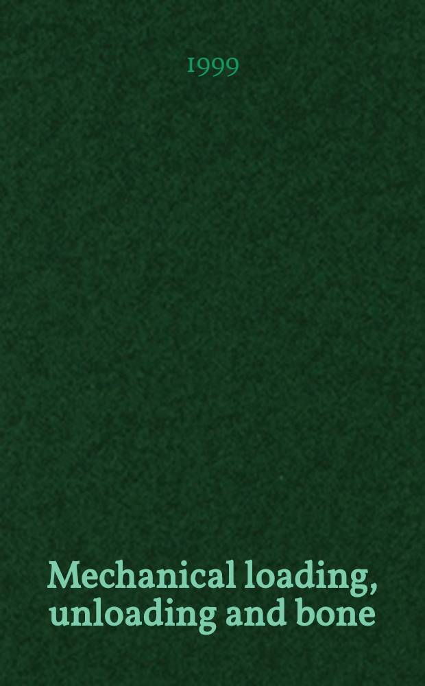 Mechanical loading, unloading and bone : Diss. = Механическая нагрузка, отсутствие нагрузки и кость.