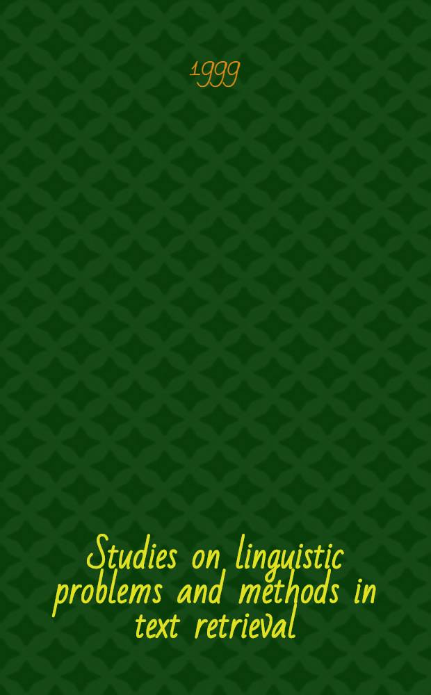 Studies on linguistic problems and methods in text retrieval : The effects of anaphor a. ellipsis resolution in proximity searching, a. transl. a. query structuring methods in cross-lang. retrieval : Diss. = Изучение лингвистических проблем и методов правки текста.
