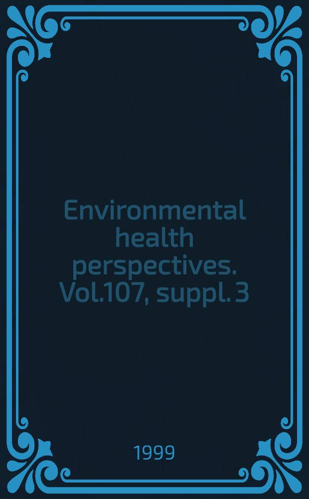 Environmental health perspectives. Vol.107, suppl. 3 = Исследование окружающей среды и здоровья детей.