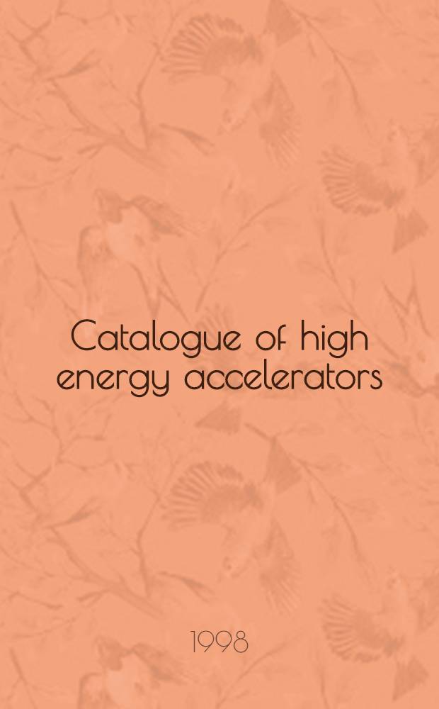 Catalogue of high energy accelerators