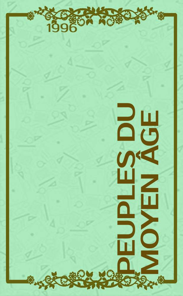 Peuples du Moyen Âge : Problème d'identification : Séminaire "Soc. , idéologies et croyances au Moyen Âge", Univ. de Provence, en 1993 et 1994 : Rapports