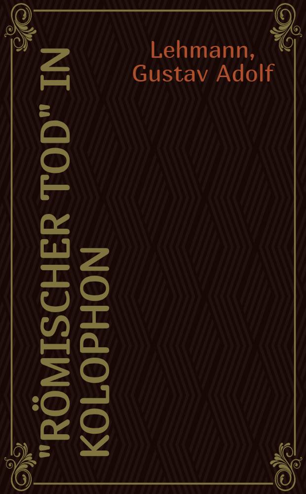 "Römischer Tod" in Kolophon/Klaros : Neue Quellen zum Status der "freien" Polisstaaten an der Westküste Kleinasiens im späten zweiten Jh. v. Chr = "Римская смерть" - государства Малой Азии во 2-м веке: новые источники.