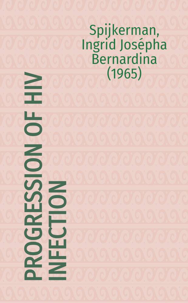 Progression of HIV infection: risk group differences and markers : Acad. proefschr = Движение Вич-инфекции. Риск группы различий и маркеров.