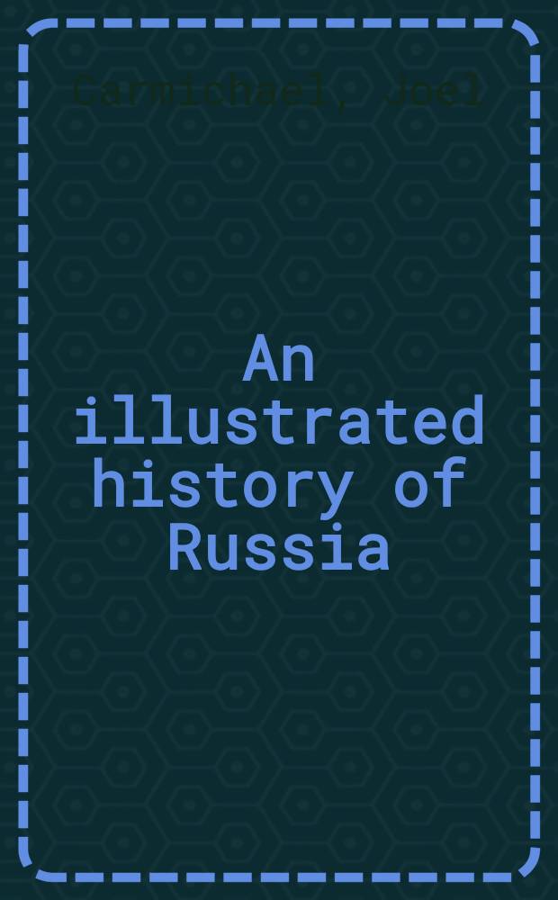 An illustrated history of Russia = Иллюстрированная история России.