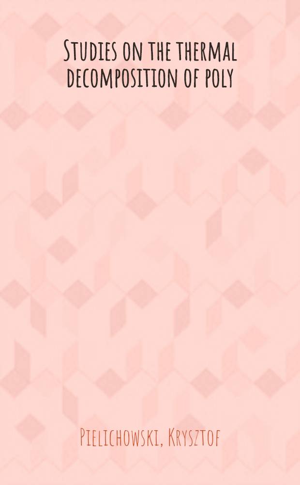 Studies on the thermal decomposition of poly (vinyl chloride) blends = Исследование термического разложения смесей поли(винилхлоридов).