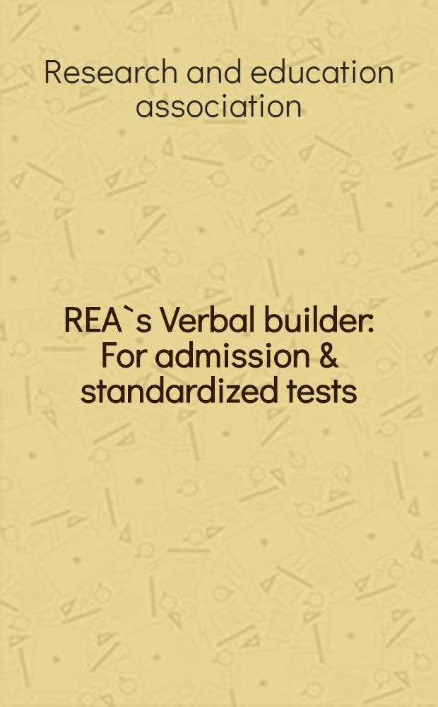 REA`s Verbal builder : For admission & standardized tests : Book plus software games with CD-ROM for both Windows a. Macintosh = REA : Речевой компоновщик для доступа и стандартные тесты. Книга по программному обеспечению компьютерных игр..