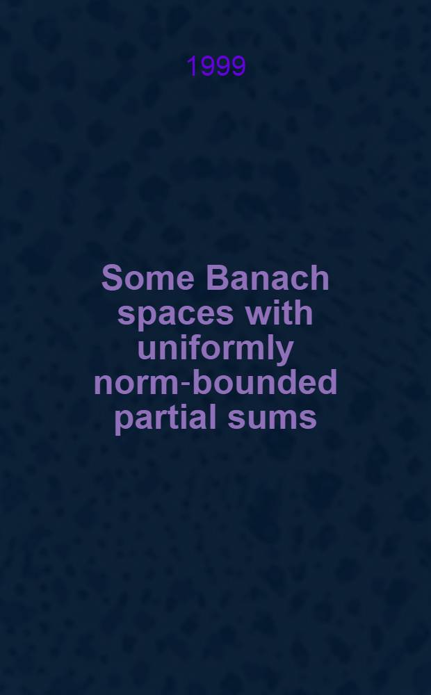 Some Banach spaces with uniformly norm-bounded partial sums = Некоторые пространства Банаха с неоднородными частными суммами с ограниченной нормой.